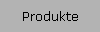 Produkte